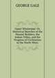Upper Mississippi: Or, Historical Sketches of the Mound-Builders, the Indian Tribes, and the Progress of Civilization in the North-West;, George Gale 