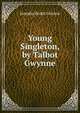 Young Singleton, by Talbot Gwynne, Josepha Heath Galston 