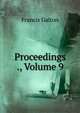 Proceedings ., Volume 9, Galton Francis 