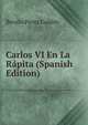 Carlos VI En La Rapita (Spanish Edition), Benito Perez Galdos 