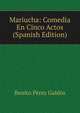 Mariucha: Comedia En Cinco Actos (Spanish Edition), Benito Perez Galdos 
