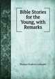 Bible Stories for the Young, with Remarks, Thomas Hopkins Gallaudet 