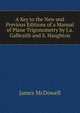 A Key to the New and Previous Editions of a Manual of Plane Trigonometry by J.a. Galbraith and S. Haughton, James McDowell 