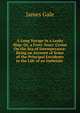 A Long Voyage in a Leaky Ship: Or, a Forty Years' Cruise On the Sea of Intemperance: Being an Account of Some of the Principal Encidents in the Life of an Inebriate ., James Gale 