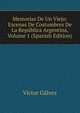 Memorias De Un Viejo: Escenas De Costumbres De La Republica Argentina, Volume 1 (Spanish Edition), Victor Galvez 