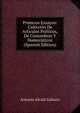 Primeros Ensayos: Coleccion De Articulos Politicos, De Costumbres Y Humoristicos (Spanish Edition), Antonio Alcala Galiano 