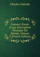 Cosmos: Essais D'une Description Physique Du Monde, Volume 3 (French Edition), Charles Galusky 