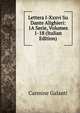 Lettera I-Xxxvi Su Dante Alighieri: 1A Serie, Volumes 1-18 (Italian Edition), Carmine Galanti 