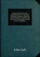 Letters from the Levant;: Containing Views of the State of Society, Manners, Opinions, and Commerce, in Greece, and Several of the Principal Islands of the Archipelago. ., Galt John 