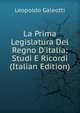 La Prima Legislatura Del Regno D'italia: Studi E Ricordi (Italian Edition), Leopoldo Galeotti 