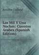 Las Mil Y Una Noches: Cuentos Arabes (Spanish Edition), Antoine Galland 