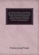 On the Functions of the Brain and of Each of Its Parts: On the Origin of the Moral Qualities and Intellectual Faculties of Man, and the Conditions of Their Manifestation, Franz Josef Gall 