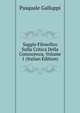 Saggio Filosofico Sulla Critica Della Conoscenza, Volume 1 (Italian Edition), Pasquale Galluppi 