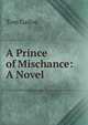 A Prince of Mischance: A Novel, Tom Gallon 