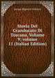 Storia Del Granducato Di Toscana, Volume 9; volume 11 (Italian Edition), Jacopo Riguccio Galluzzi 