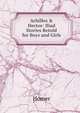 Achilles & Hector: Iliad Stories Retold for Boys and Girls, Homer 