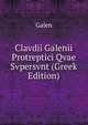 Clavdii Galenii Protreptici Qvae Svpersvnt (Greek Edition), Galen 