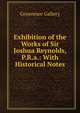 Exhibition of the Works of Sir Joshua Reynolds, P.R.a.: With Historical Notes, Grosvenor Gallery 