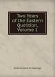 Two Years of the Eastern Question, Volume 1, Antonio Carlos Napoleone Gallenga 