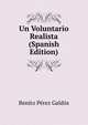 Un Voluntario Realista (Spanish Edition), Benito Perez Galdos 