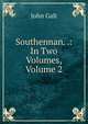 Southennan. .: In Two Volumes, Volume 2, Galt John 