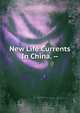 New Life Currents In China. --, 