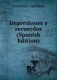 Impresiones y recuerdos (Spanish Edition), Federico Gamboa 