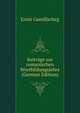 Beitrage zur romanischen Wortbildungslehre (German Edition), Ernst Gamillscheg 