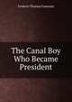 The Canal Boy Who Became President, Frederic Thomas Gammon 