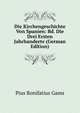 Die Kirchengeschichte Von Spanien: Bd. Die Drei Ersten Jahrhunderte (German Edition), Pius Bonifatius Gams 