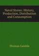 Naval Stores: History, Production, Distribution and Consumption, Thomas Gamble 