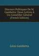 Discours Politiques De M. Gambetta: Deux Lettres A Un Conseiller General (French Edition), Leon Gambetta 