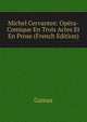 Michel Cervantes: Opera-Comique En Trois Actes Et En Prose (French Edition), Gamas 