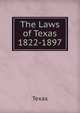 The Laws of Texas 1822-1897., Texas 