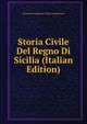 Storia Civile Del Regno Di Sicilia (Italian Edition), Giovanni Evangelista Di Blas Gambacorta 