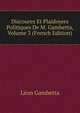 Discoures Et Plaidoyers Politiques De M. Gambetta, Volume 3 (French Edition), Leon Gambetta 