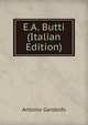 E.A. Butti (Italian Edition), Antonio Gandolfo 