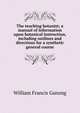 The teaching botanist; a manual of information upon botanical instruction, including outlines and directions for a synthetic general course, William Francis Ganong 