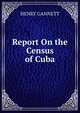 Report On the Census of Cuba, Gannett Henry 