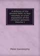 A defence of the ancient faith: in four volumes, or a full exposition of the christian sermons Volume 1, Peter Gandolphy 