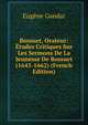 Bossuet, Orateur: Etudes Critiques Sur Les Sermons De La Jeunesse De Bossuet (1643-1662) (French Edition), Eugene Gandar 