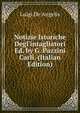 Notizie Istoriche Degl'intagliatori Ed. by G. Pazzini Carli. (Italian Edition), Luigi De Angelis 