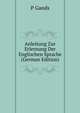 Anleitung Zur Erlernung Der Englischen Sprache (German Edition), P Gands 