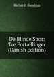 De Blinde Spor: Tre Fort?llinger (Danish Edition), Richardt Gandrup 