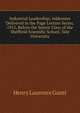 Industrial Leadership: Addresses Delivered in the Page Lecture Series, 1915, Before the Senior Class of the Sheffield Scientific School, Yale University, Henry Laurence Gantt 