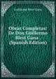 Obras Completas: De Don Guillermo Blest Gana . (Spanish Edition), Guillermo Blest Gana 
