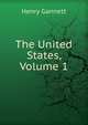 The United States, Volume 1, Gannett Henry 