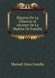 Higiene De La Infancia Al Alcance De La Madres De Familia, Manuel Zeno Gandia 