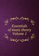 Essentials of music theory Volume 1, 