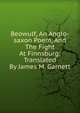 Beowulf, An Anglo-saxon Poem, And The Fight At Finnsburg; Translated By James M. Garnett, 